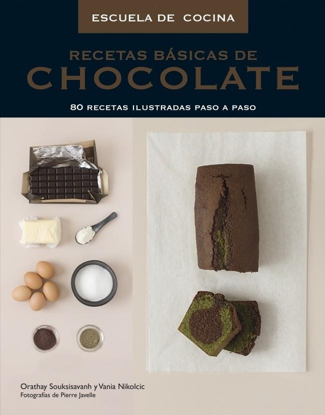 RECETAS BÁSICAS DE CHOCOLATE (ESCUELA DE COCINA) | 9788425345470 | SOUKSISAVANH, ORATHAY/NIKOLCIC,VANIA | Galatea Llibres | Llibreria online de Reus, Tarragona | Comprar llibres en català i castellà online