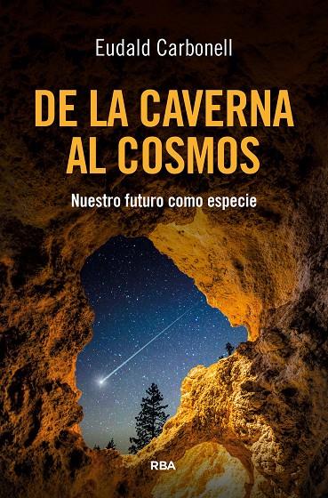 DE LA CAVERNA AL COSMOS | 9788411328173 | CARBONELL, EUDALD | Galatea Llibres | Librería online de Reus, Tarragona | Comprar libros en catalán y castellano online