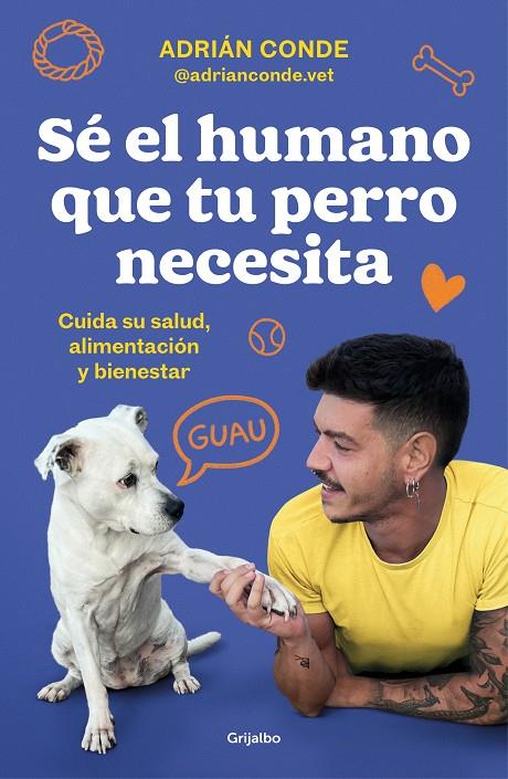 SÉ EL HUMANO QUE TU PERRO NECESITA | 9788425362989 | CONDE, ADRIÁN | Galatea Llibres | Llibreria online de Reus, Tarragona | Comprar llibres en català i castellà online