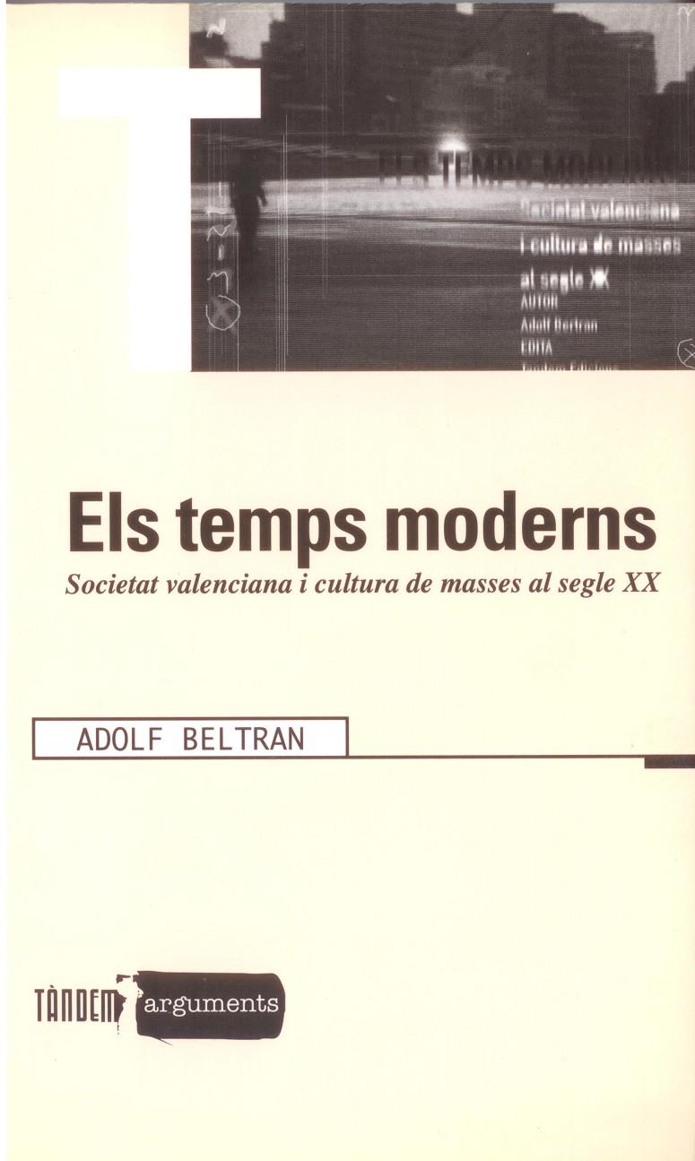 TEMPS MODERNS. SOCIETAT VALENCIANA I CULTURA S.XX | 9788481312782 | BELTRAN, ADOLF | Galatea Llibres | Llibreria online de Reus, Tarragona | Comprar llibres en català i castellà online