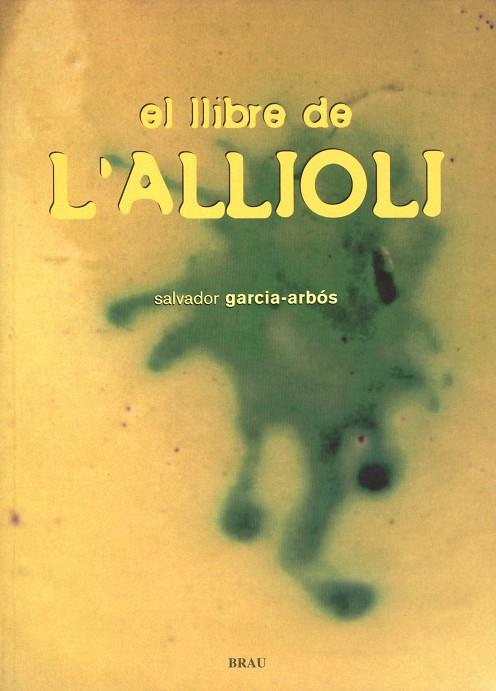 LLIBRE DE L'ALLIOLI, EL | 9788495946515 | GARCIA-ARBOS, SALVADOR | Galatea Llibres | Librería online de Reus, Tarragona | Comprar libros en catalán y castellano online