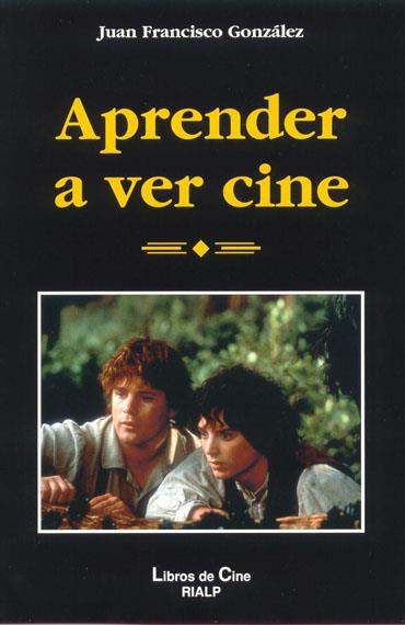 APRENDER A VER CINE | 9788432134197 | GONZALEZ, JUAN FRANCISCO | Galatea Llibres | Llibreria online de Reus, Tarragona | Comprar llibres en català i castellà online