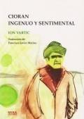 CIORAN INGENUO Y SENTIMENTAL | 9788484652991 | MARINA, FRANCISCO JAVIER (TRAD, UC)/VARTIC, ION | Galatea Llibres | Llibreria online de Reus, Tarragona | Comprar llibres en català i castellà online