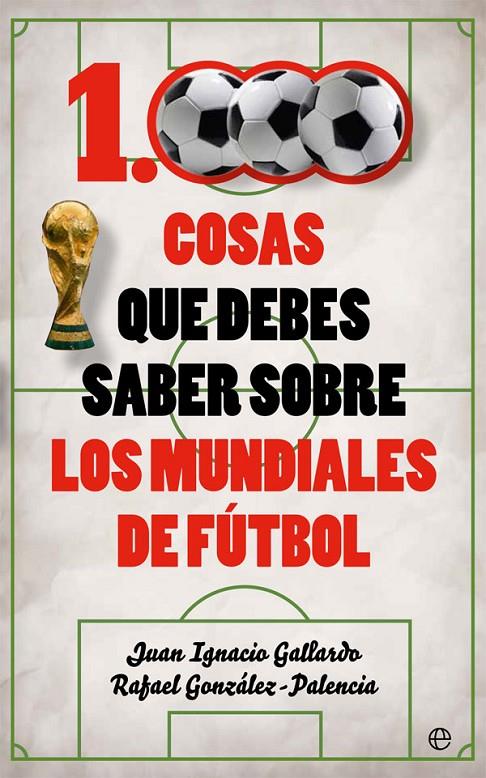 1000 COSAS QUE DEBES SABER SOBRE LOS MUNDIALES DE FúTBOL | 9788491641735 | GALLARDO, JUAN IGNACIO/GONZáLEZ-PALENCIA, RAFAEL | Galatea Llibres | Llibreria online de Reus, Tarragona | Comprar llibres en català i castellà online