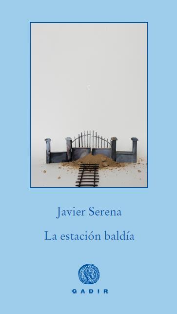 LA ESTACIÓN BALDÍA | 9788494066702 | SERENA, JAVIER | Galatea Llibres | Llibreria online de Reus, Tarragona | Comprar llibres en català i castellà online