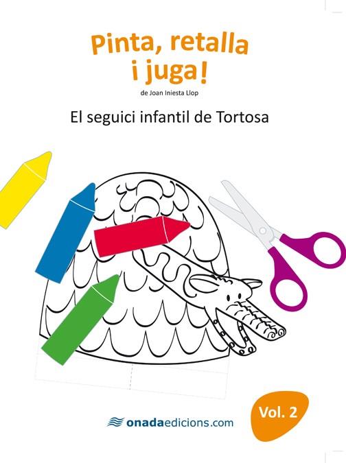 SEGUICI INFANTIL DE TORTOSA, PINTA I RETALLA | 9788415221197 | INIESTA LLOP, JOAN | Galatea Llibres | Librería online de Reus, Tarragona | Comprar libros en catalán y castellano online