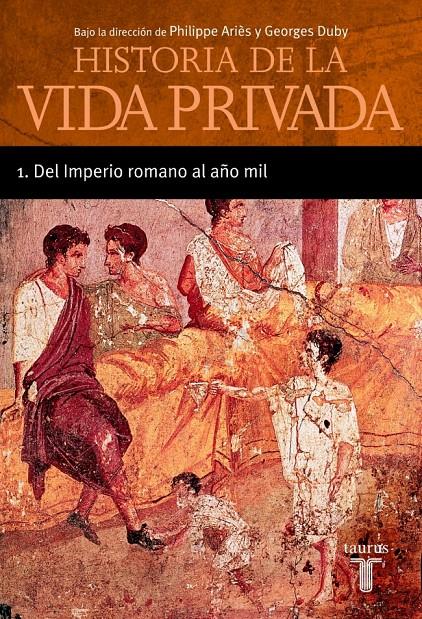 HISTORIA DE LA VIDA PRIVADA VOL I DEL IMPERIO ROMANO AL AÑO | 9788430604012 | ARIES, PHILLIPPE ET AL. (DIR.) | Galatea Llibres | Llibreria online de Reus, Tarragona | Comprar llibres en català i castellà online