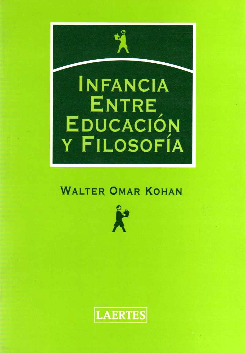 INFANCIA ENTRE EDUCACION Y FILOSOFIA | 9788475845319 | OMAR KOHAN, WALTER | Galatea Llibres | Llibreria online de Reus, Tarragona | Comprar llibres en català i castellà online