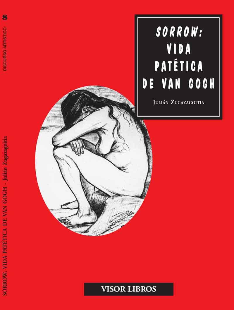 SORROW: VIDA PATETICA DE VAN GOGH | 9788475228365 | ZAGAZAGOITIA, JULIAN | Galatea Llibres | Llibreria online de Reus, Tarragona | Comprar llibres en català i castellà online