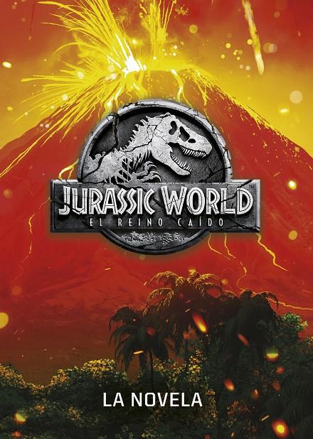 JURASSIC WORLD. EL REINO CAÍDO. LA NOVELA | 9788408190851 | Galatea Llibres | Llibreria online de Reus, Tarragona | Comprar llibres en català i castellà online