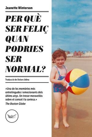 PER QUÈ SER FELIÇ QUAN PODRIES SER NORMAL? | 9788417339685 | WINTERSON, JEANETTE | Galatea Llibres | Llibreria online de Reus, Tarragona | Comprar llibres en català i castellà online