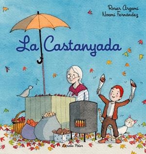 LA CASTANYADA | 9788418443756 | FERNÀNDEZ SELVA, NOEMÍ / ARGEMÍ, ROSER | Galatea Llibres | Librería online de Reus, Tarragona | Comprar libros en catalán y castellano online