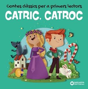 CATRIC, CATROC. CONTES CLÀSSICS PER A PRIMERS LECTORS | 9788448953959 | BALDÓ, ESTEL/GIL, ROSA/SOLIVA, MARIA | Galatea Llibres | Llibreria online de Reus, Tarragona | Comprar llibres en català i castellà online