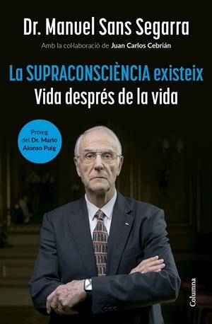 LA SUPRACONSCIENCIA EXISTEIX VIDA DESPRES DE LA VIDA | 9788466432917 | SANS SEGARRA, MANUEL | Galatea Llibres | Llibreria online de Reus, Tarragona | Comprar llibres en català i castellà online