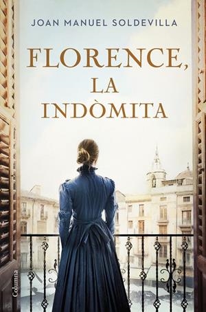 FLORENCE, LA INDÒMITA | 9788466432818 | SOLDEVILLA, JOAN MANUEL | Galatea Llibres | Llibreria online de Reus, Tarragona | Comprar llibres en català i castellà online